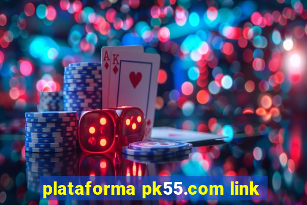 plataforma pk55.com link